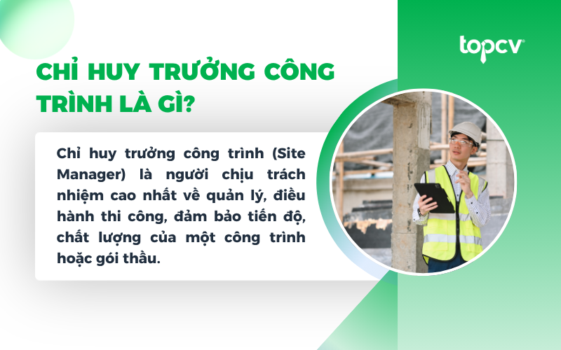 Chỉ huy trưởng công trình còn được gọi là Chỉ huy trưởng công trường